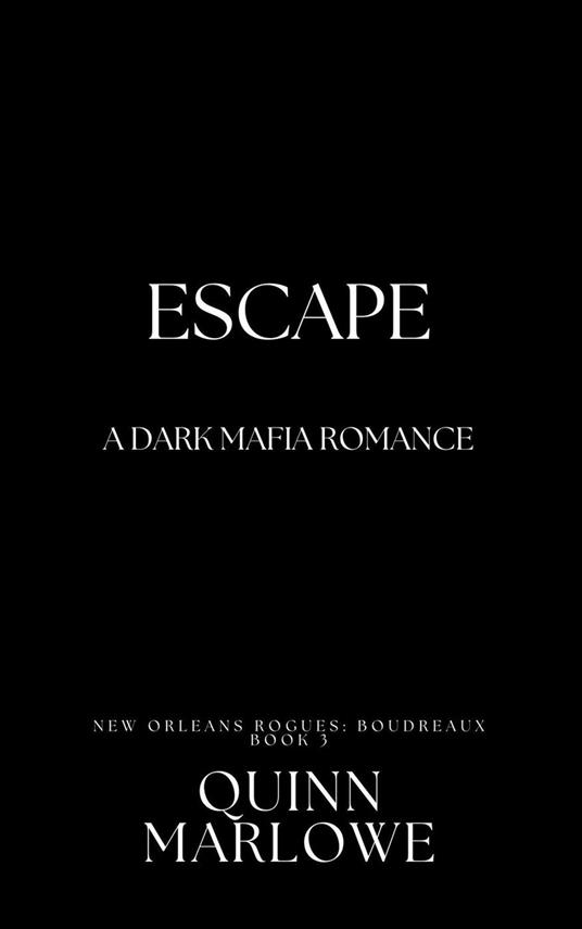 Escape: A Dark Mafia Romance