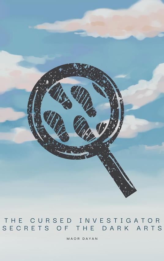 The Cursed Investigator: Secrets of the Dark Arts