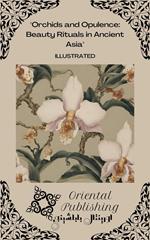 Orchids and Opulence Beauty Rituals in Ancient Asia