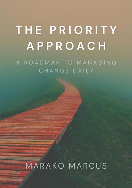The PRIORITY Approach: A Roadmap to Managing Change Daily