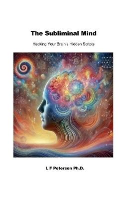 The Subliminal Mind - Lawrence Peterson,L F Peterson - cover