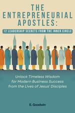 The Entrepreneurial Apostles: 12 Leadership Secrets from the Inner Circle