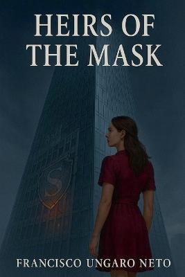 Heirs Of The Mask - Francisco Ungaro Neto - cover