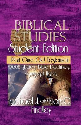 Biblical Studies Student Edition Part One: Old Testament - Michael J Findley,Mary C Findley - cover