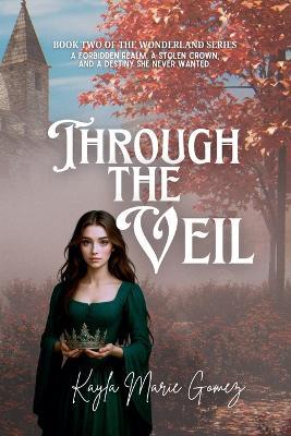 Through the Veil - Kayla Marie Gomez - cover