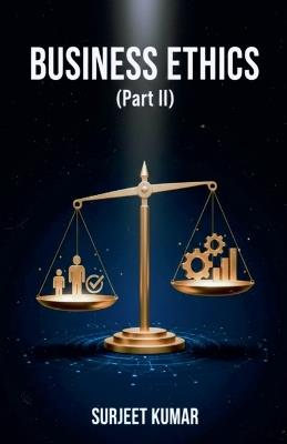 Business Ethics (Part II) - Surjeet Kumar - cover