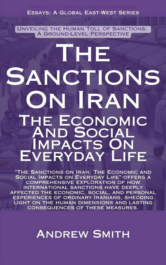 The Sanctions On Iran: The Economic And Social Impacts On Everyday Life