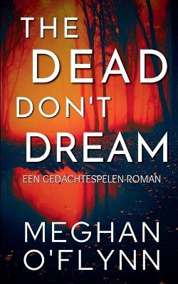The Dead Don't Dream: Een Gedachtespelen-roman - Meghan O'Flynn - cover