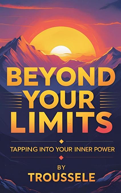 Beyond Your Limits - Tapping Into Your Inner Power