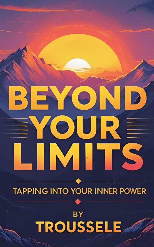 Beyond Your Limits - Tapping Into Your Inner Power
