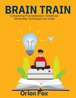 Conquering Procrastination: Emotional Ownership Techniques for Action