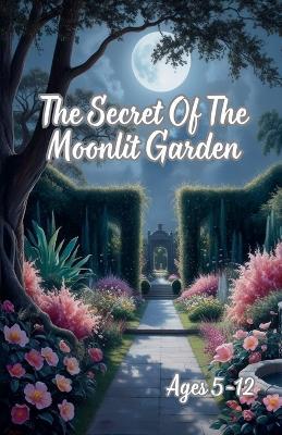 The Secret Of The Moonlit Garden - Anila Asif - cover