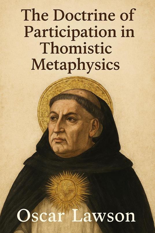 The Doctrine of Participation in Thomistic Metaphysics