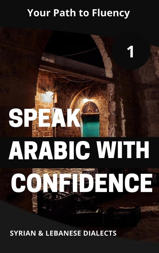 Speak Arabic with Confidence 1