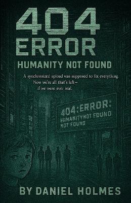 404 Error: Humanity Not Found - Daniel Holmes - cover