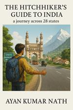 The Hitchhiker's Guide To India - a journey across 28 states