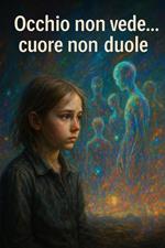 Occhio non vede... cuore non duole
