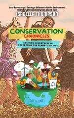 Conservation Chronicles: Exciting Adventures in Protecting the Planet for Kids
