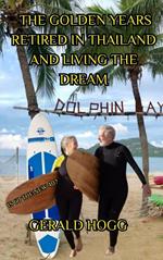 The Golden Years. Retired in Thailand and Living the Dream. Is 60 The New 40?