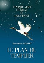 L’Empire Vert d’Orient et d’Occident – Le plan du Templier