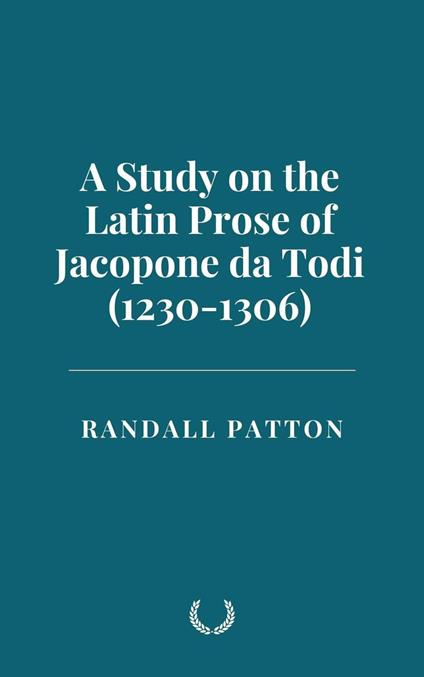 A Study on the Latin Prose of Jacopone da Todi (1230-1306)