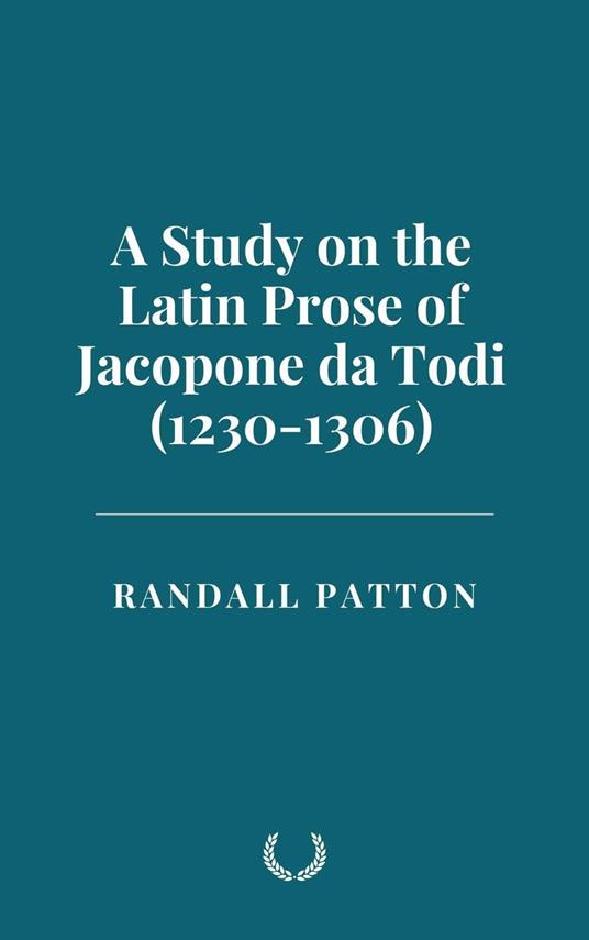 A Study on the Latin Prose of Jacopone da Todi (1230-1306)