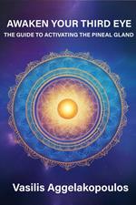 Awaken your third eye: The guide to activating the pineal gland