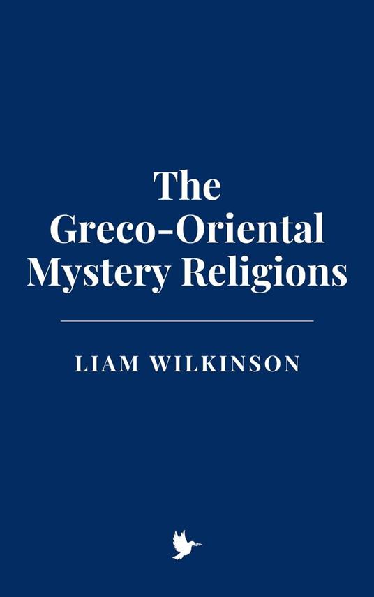 The Greco-Oriental Mystery Religions