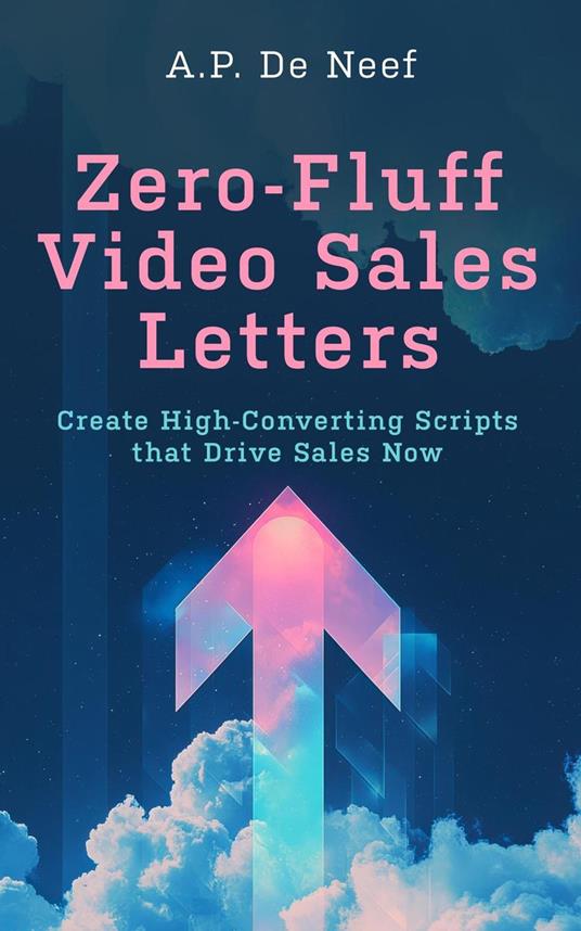 Zero-Fluff Video Sales Letters - Create High-Converting Scripts That Drive Sales Now