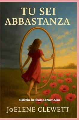 Tu sei Abbastanza editia in limba Romana - Joelene Clewett - cover