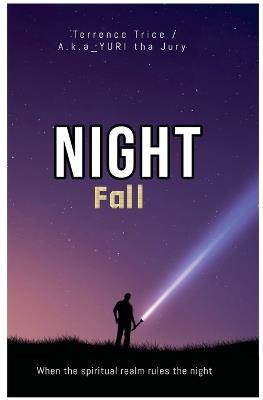 Night fall - Terrence Trice,Yuri Tha Jury,T D Trice - cover