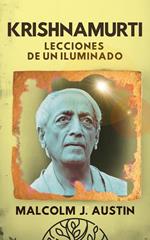 Krishnamurti - Lecciones de un Iluminado