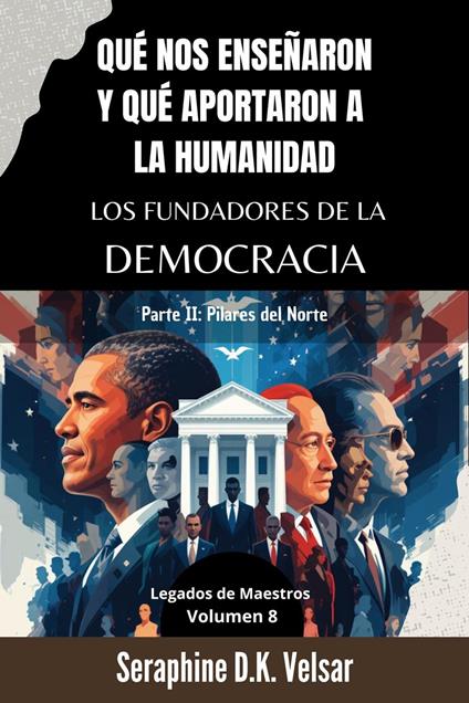Qué nos enseñaron y qué aportaron a la humanidad los Fundadores de la Democracia. Parte II: Pilares del Norte