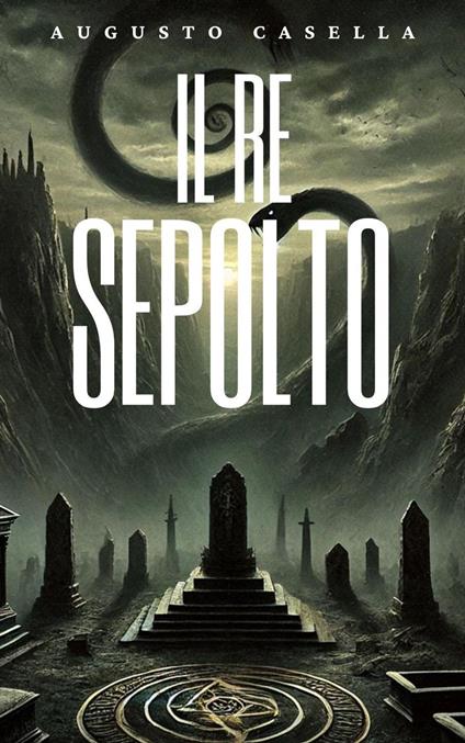 Il Re Sepolto - Augusto Casella - ebook