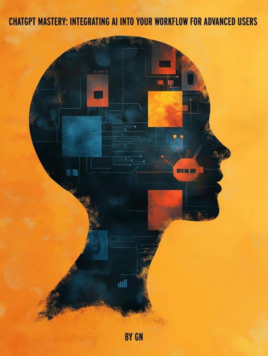 ChatGPT Mastery: Integrating AI into Your Workflow for Advanced Users