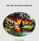 The Day the Rivers Burned