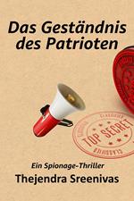 Das Geständnis des Patrioten - Ein Spionage-Thriller
