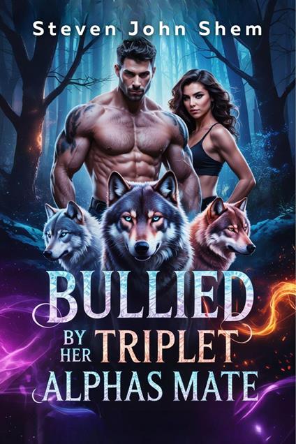 Bullied by Her Triplet Alphas Mate - Steven John Shem - ebook