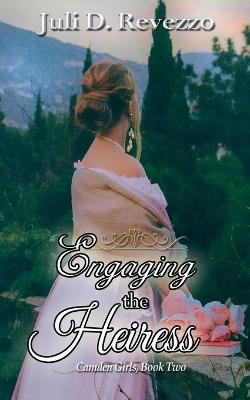 Engaging the Heiress - Juli D Revezzo - cover