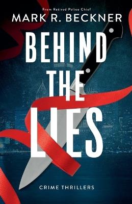 Behind The Lies - Crime Thrillers - Mark R Beckner - cover
