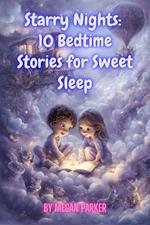 Starry Nights: 10 Bedtime Stories for Sweet Sleep