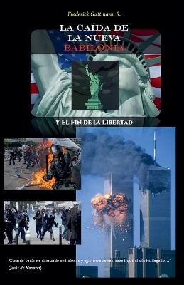 La Caída de la Nueva Babilonia, y el fin de la Libertad - Frederick Guttmann - cover