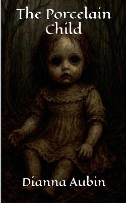 The Porcelain Child - Dianna Aubin - cover