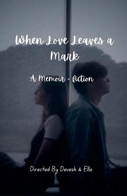 When Love Leaves a Mark - Devesh & Ella - cover