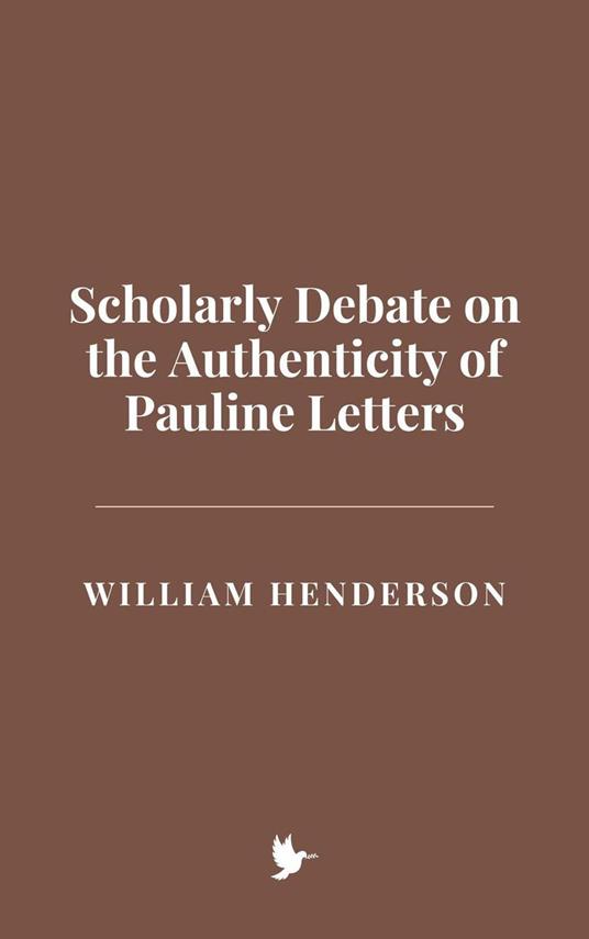 Scholarly Debate on the Authenticity of Pauline Letters