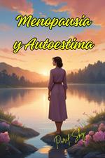 Menopausia y Autoestima: Ámate a TI Misma