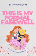 This is My Formal Farewell