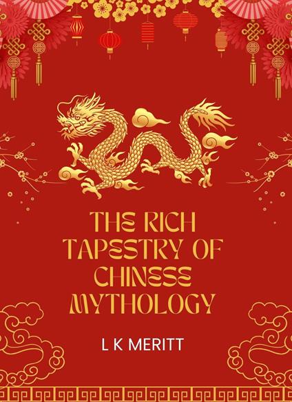 The Rich Tapestry of Chinese Mythology
