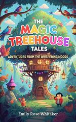 The Magic Treehouse Tales: Adventures from the Whispering Woods