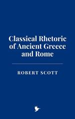 Classical Rhetoric of Ancient Greece and Rome